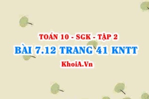 Bài 7.12 trang 41 Toán 10 Kết nối tri thức Tập 2